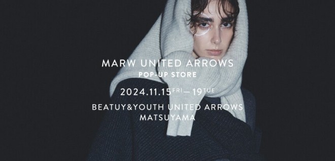 【BEAUTY＆YOUTH UNITED ARROWS】MARW UNITED ARROWS POP UP